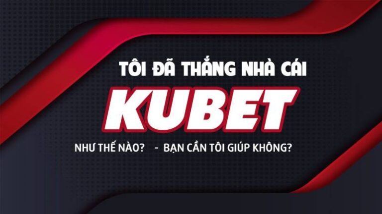 Kubet – Dich Vu Chuyen Nghiep Va Cong Nghe Hang Dau